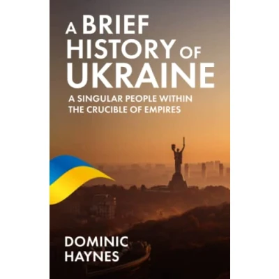 Abbildung von A Brief History of Ukraine: Singular People Within the Crucible Empires