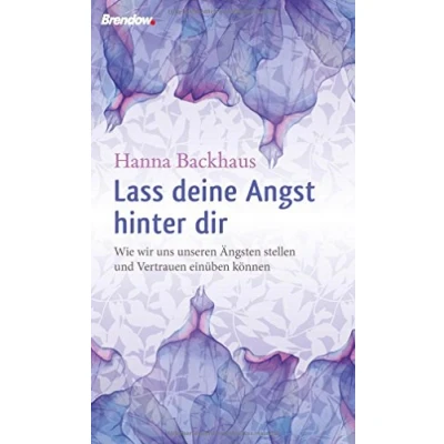 Abbildung von Lass deine Angst hinter dir: Wie wir uns unseren Ängsten stellen und Vertrauen einüben können