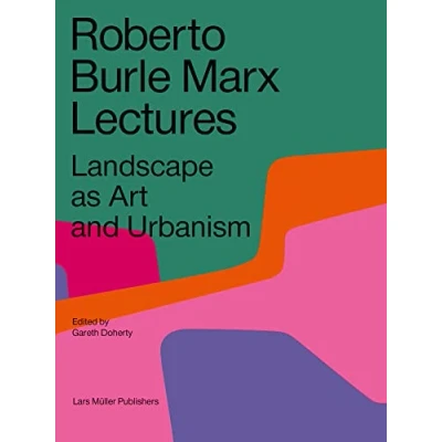 Abbildung von Roberto Burle Marx Lectures: Landscape as Art and Urbanism