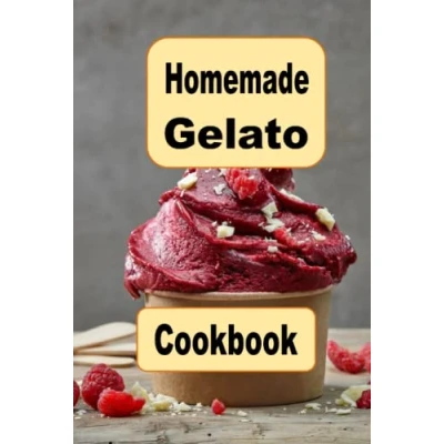 Abbildung von Homemade Gelato Cookbook: Delicious and Creamy Recipes for Making Your Own Italian Style Ice Cream at Home