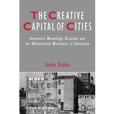 Abbildung von Creative Capital of Cities: Interactive Knowledge Creation and the Urbanization Economies Innovation (IJURR Studies in Urban Social Change Book Series, Band 32)