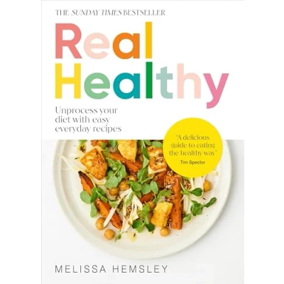 Abbildung von Real Healthy: Unprocess your diet with easy, everyday recipes: The Sunday Times bestseller