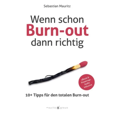 Abbildung von Wenn schon Burn out, dann richtig: 10+ Tipps für den totalen out