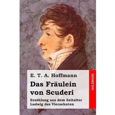 Abbildung von Das Fräulein von Scuderi: Erzählung aus dem Zeitalter Ludwig des Vierzehnten