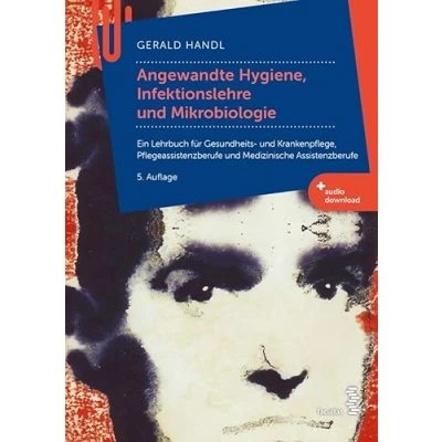 Abbildung von Angewandte Hygiene, Infektionslehre und Mikrobiologie: Ein Lehrbuch für Gesundheits Krankenpflege, Pflegeassistenzberufe Medizinische Assistenzberufe