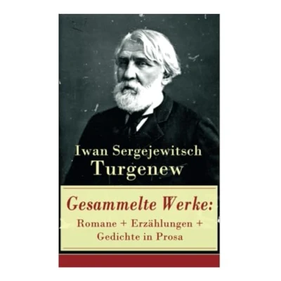 Abbildung von Gesammelte Werke: Romane + Erzählungen Gedichte in Prosa: Väter und Söhne Aufzeichnungen eines Jägers ... Liebe Gespenster viel mehr