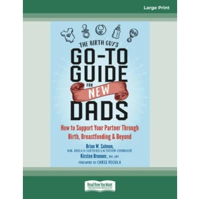 Abbildung von The Birth Guy&#039;s Go to Guide for New Dads: How Support Your Partner Through Birth, Breastfeeding, and Beyond