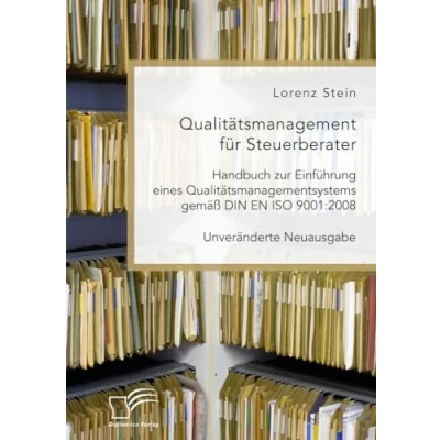 Abbildung von Qualitätsmanagement für Steuerberater. Handbuch zur Einführung eines Qualitätsmanagementsystems gemäß DIN EN ISO 9001:2008: Unveränderte Neuausgabe