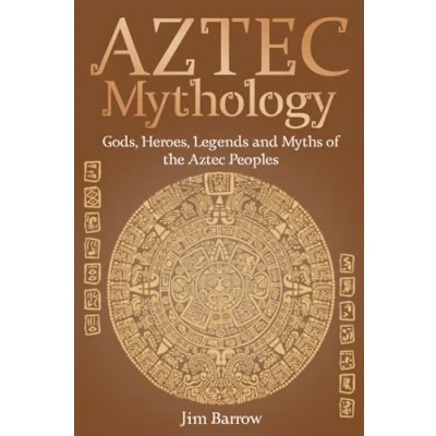 Abbildung von Aztec Mythology: Gods, Heroes, Legends and Myths of the Peoples (Easy History)