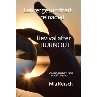 Abbildung von Lehrergesundheit reloaded Revival after Burnout: Was ich geschafft habe, schaffst du auch