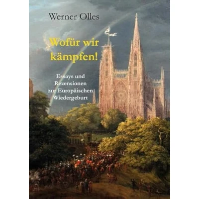 Abbildung von Wofür wir kämpfen!: Essays und Rezensionen zur Europäischen Wiedergeburt