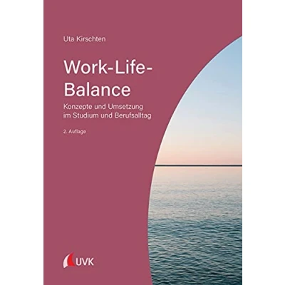 Abbildung von Work Life Balance: Konzepte und Umsetzung im Studium Berufsalltag