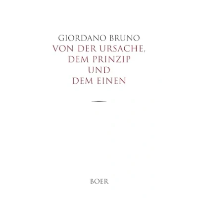 Abbildung von von der Ursache, dem Prinzip und Einen: Aus Italienischen übersetzt, mit erläuternden Anmerkungen versehen Adolf Lasson