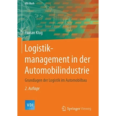 Abbildung von Logistikmanagement in der Automobilindustrie: Grundlagen Logistik im Automobilbau (VDI Buch)