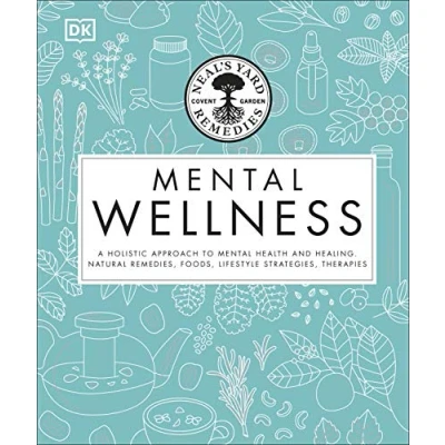Abbildung von Neal&#039;s Yard Remedies Mental Wellness: A Holistic Approach To Health And Healing. Natural Remedies, Foods, Lifestyle Strategies, Therapies