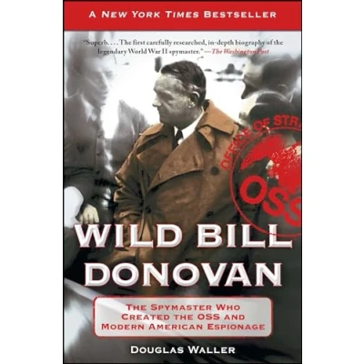 Abbildung von Wild Bill Donovan: the Spymaster Who Created OSS and Modern American Espionage (A True Story of a WWII Spy)