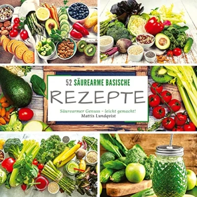 Abbildung von 52 Säurearme Rezepte: Säurearmer Genuss leicht gemacht!