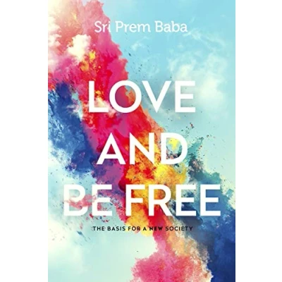Abbildung von Love and Be Free: The Basis for a New Society