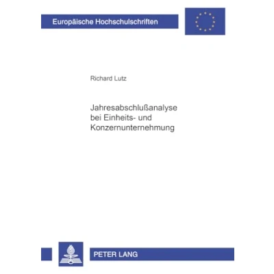 Abbildung von Jahresabschlußanalyse bei Einheits und Konzernunternehmung: Dissertationsschrift (Europäische Hochschulschriften / European University Studies Publications Universitaires Européennes, Band 2514)