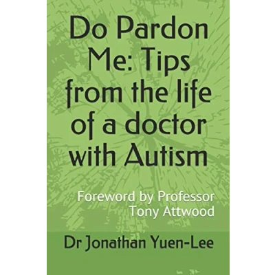 Abbildung von Do Pardon Me: Tips from the life of a doctor with Autism: Foreword by Professor Tony Attwood