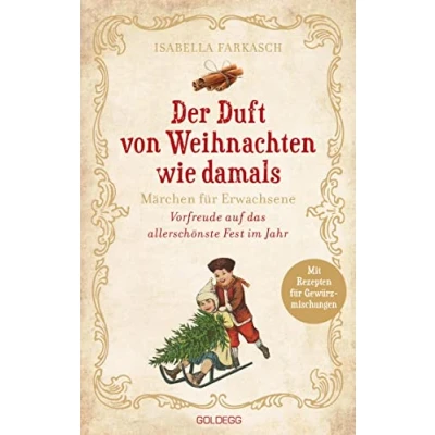 Abbildung von Der Duft von Weihnachten wie damals. Märchen für Erwachsene. Adventkalender Buch Mit Geschichten, Gedichten und Rezepten die Vorweihnachtszeit. Duftmischungen mehr Weihnachtsstimmung!