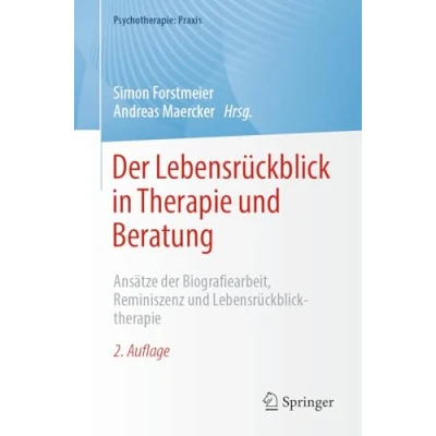 Abbildung von der Lebensrückblick in Therapie und Beratung: Ansätze Biografiearbeit, Reminiszenz Lebensrückblicktherapie (Psychotherapie: Praxis)