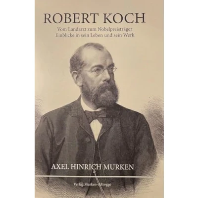 Abbildung von Robert Koch Vom Landarzt zum Nobelpreisträger: Einblicke in sein Leben und Werk