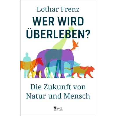 Abbildung von Wer wird überleben?: Die Zukunft von Natur und Mensch