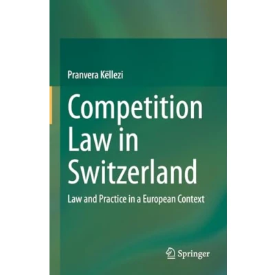 Abbildung von Competition Law in Switzerland: and Practice a European Context