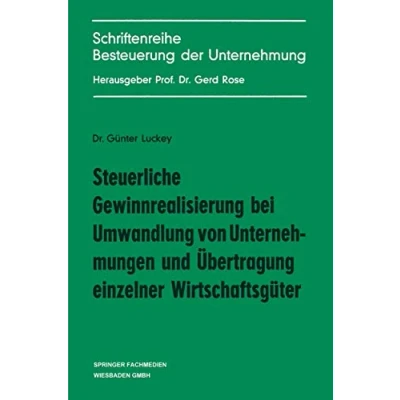 Abbildung von Steuerliche Gewinnrealisierung bei Umwandlung von Unternehmungen und Übertragung einzelner Wirtschaftsgüter (Schriftenreihe Besteuerung der Unternehmung, Band 8)