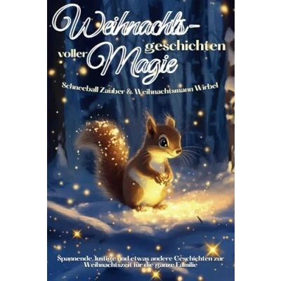 Abbildung von Weihnachtsgeschichten voller Magie: Schneeball Zauber und Weihnachtsmann Wirbel Spannende, lustige etwas andere Geschichten zur Weihnachtszeit für die ganze Familie