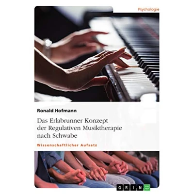 Abbildung von Das Erlabrunner Konzept der Regulativen Musiktherapie nach Schwabe