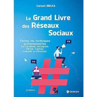 Abbildung von Le grand livre des réseaux sociaux: Toutes les techniques professionnelles sur Facebook, Instagram, TikTok, Twitter, LinkedIn et Pinterest