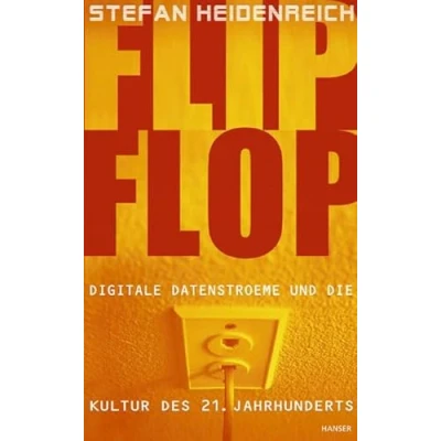 Abbildung von FlipFlop: Digitale Datenströme und die Kultur des 21. Jahrhunderts