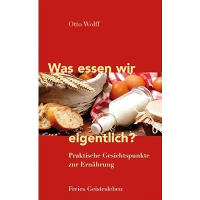 Abbildung von Was essen wir eigentlich?: Praktische Gesichtspunkte zur Ernährung