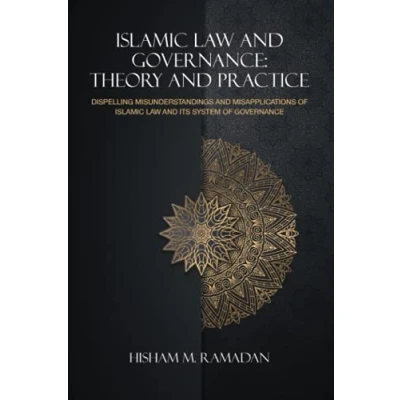 Abbildung von ISLAMIC LAW AND Governance: THEORY Practice: Dispelling Misunderstandings Misapplications OF ITS SYSTEM ... GOVERNANCE