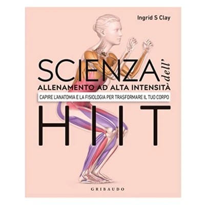 Abbildung von Scienza dell&#039;allenamento ad alta intensità HIIT. Capire l&#039;anatomia e la fisiologica per trasformare il tuo corpo (Hobby)