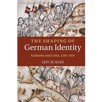 Abbildung von The Shaping of German Identity: Authority and Crisis, 1245 1414