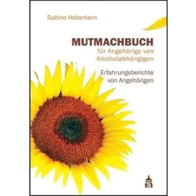 Abbildung von Mutmachbuch für Angehörige von Alkoholabhängigen: Erfahrungsberichte Angehörigen
