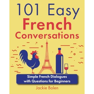 Abbildung von 101 Easy French Conversations: Simple Dialogues with Questions for Beginners (Learn Through English)