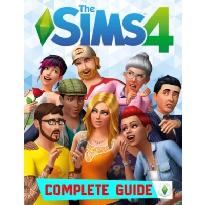 Abbildung von The Sims 4 : COMPLETE GUIDE: Best Tips, Tricks, Walkthrough, and Other Things To know!!!