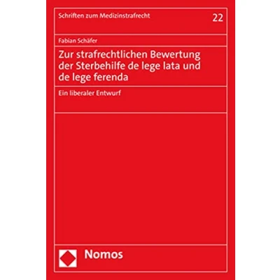 Abbildung von Zur strafrechtlichen Bewertung der Sterbehilfe de lege lata und ferenda: Ein liberaler Entwurf (Schriften zum Medizinstrafrecht)