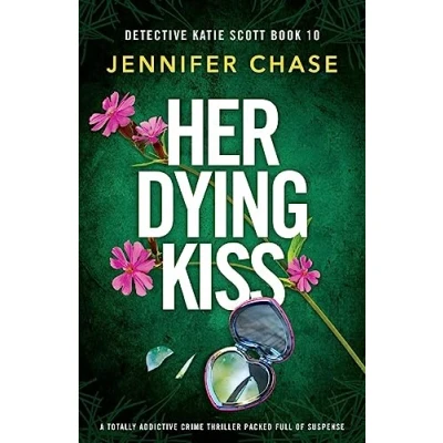 Abbildung von Her Dying Kiss: A totally addictive crime thriller packed full of suspense (Detective Katie Scott, Band 10)