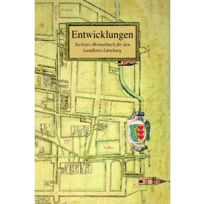 Abbildung von Entwicklungen. Sechstes Heimatbuch für den Landkreis Lüneburg