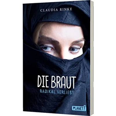 Abbildung von Die Braut: Radikal verliebt Jugendroman über Dschihad, IS und Radikalisierung