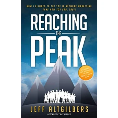 Abbildung von Reaching the Peak: How I Climbed to Top in Network Marketing (and You Can Too!)