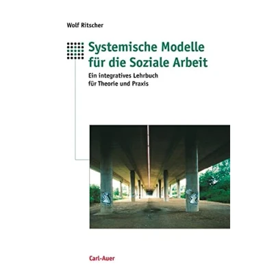 Abbildung von Systemische Modelle für die Soziale Arbeit: Ein integratives Lehrbuch Theorie und Praxis