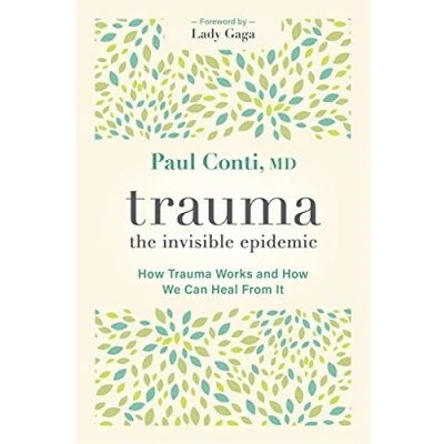 Abbildung von Trauma: The Invisible Epidemic: How Trauma Works and We Can Heal from It