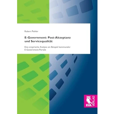 Abbildung von E Government: Post Akzeptanz und Servicequalität: Eine empirische Analyse am Beispiel kommunaler Government Portale