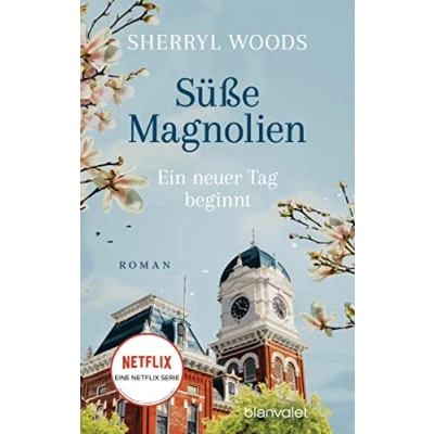 Abbildung von Süße Magnolien Ein neuer Tag beginnt: Roman Das Buch zur NETFLIX Serie »Süße Magnolien« (Süße Reihe, Band 2)